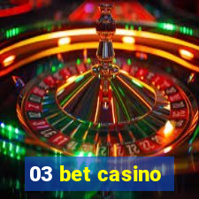 03 bet casino