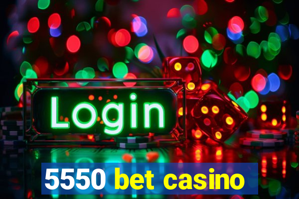 5550 bet casino