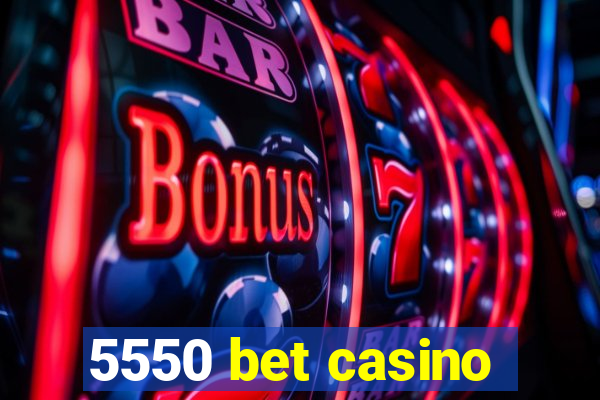 5550 bet casino