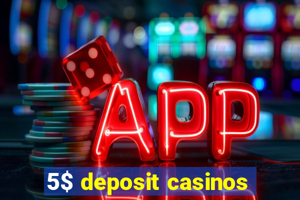 5$ deposit casinos