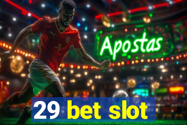 29 bet slot