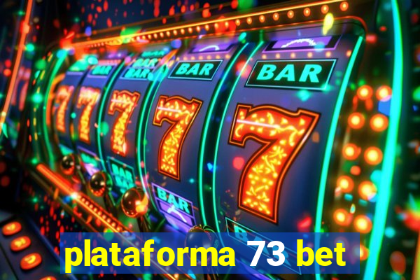 plataforma 73 bet