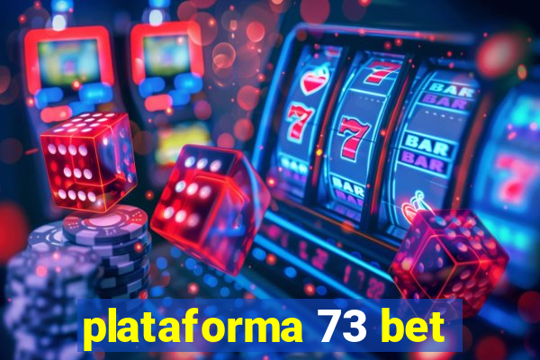 plataforma 73 bet