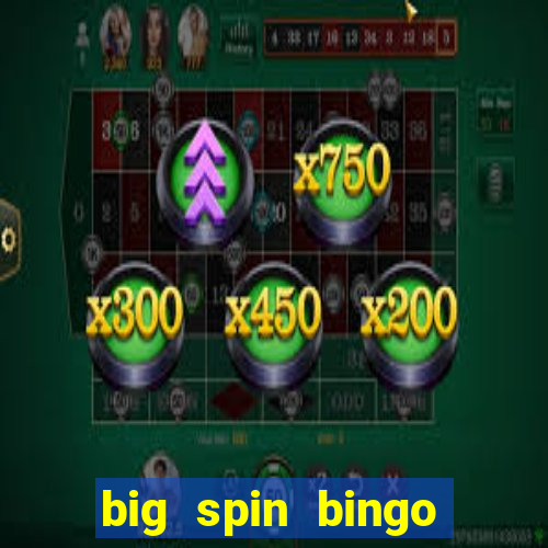 big spin bingo free bingo