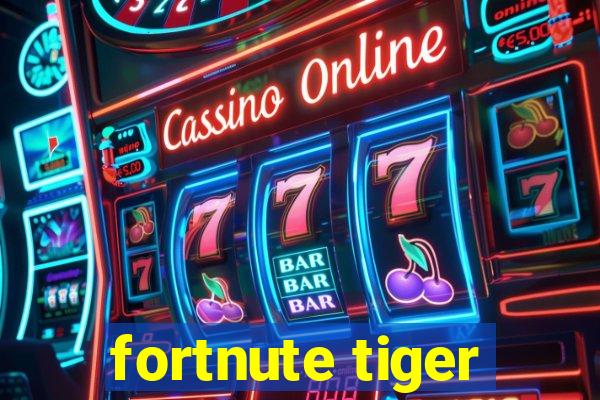 fortnute tiger