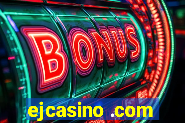 ejcasino .com