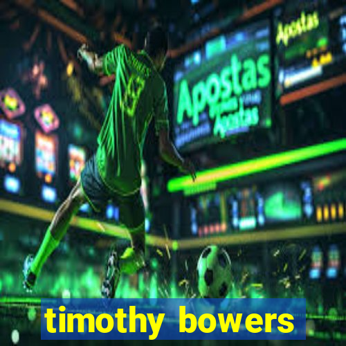 timothy bowers