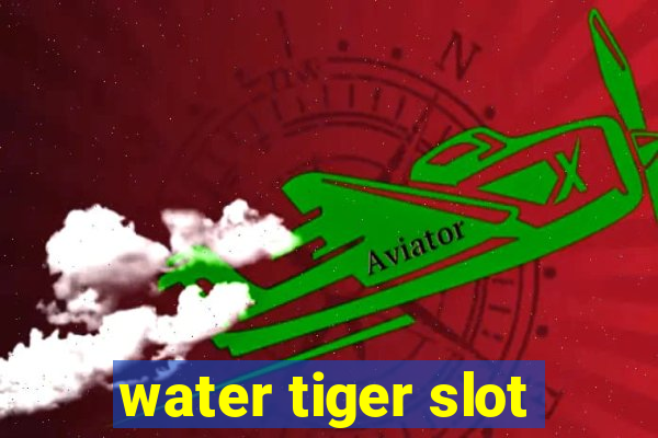 water tiger slot