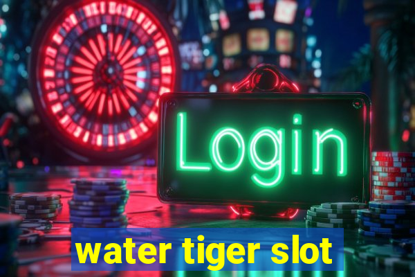 water tiger slot