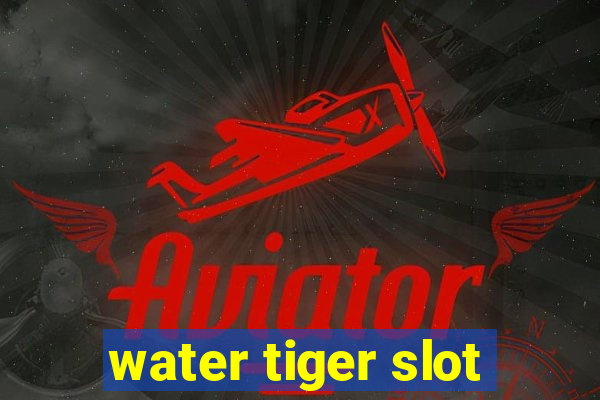 water tiger slot