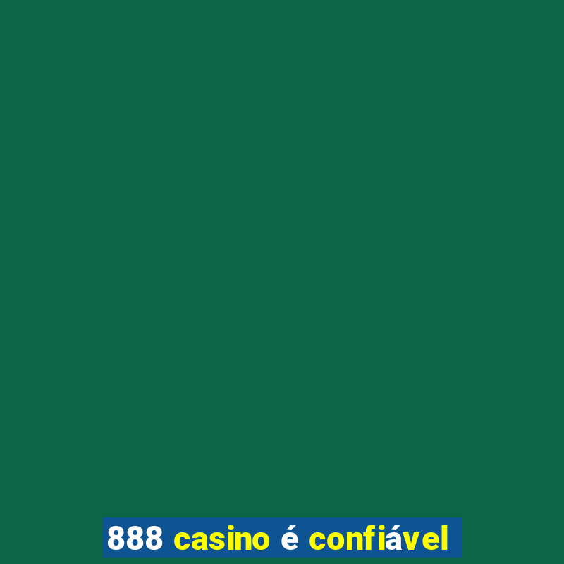 888 casino é confiável