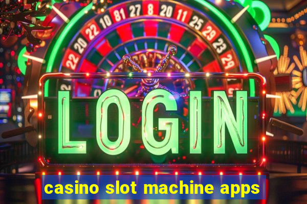 casino slot machine apps