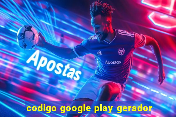 codigo google play gerador