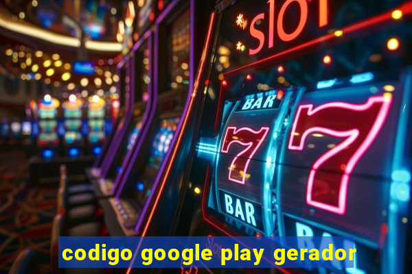 codigo google play gerador