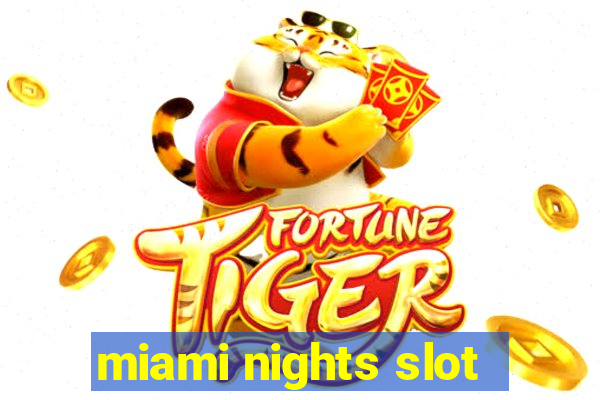 miami nights slot