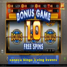 seneca bingo irving events