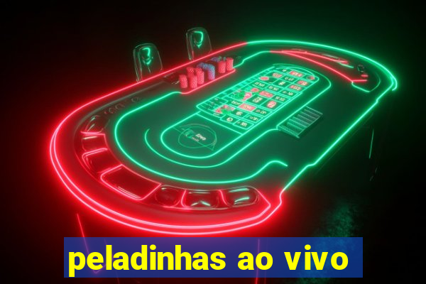 peladinhas ao vivo