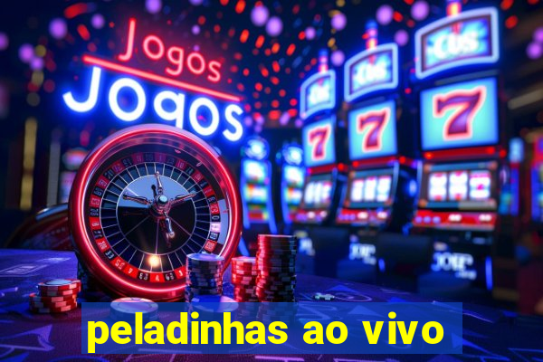 peladinhas ao vivo