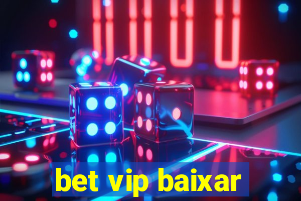 bet vip baixar