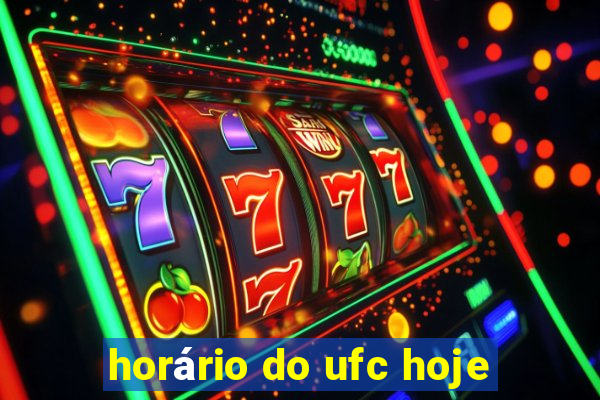 horário do ufc hoje