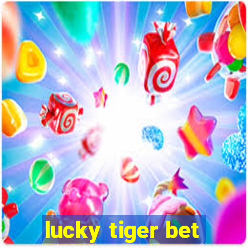 lucky tiger bet