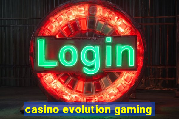 casino evolution gaming