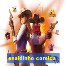 enaldinho comida