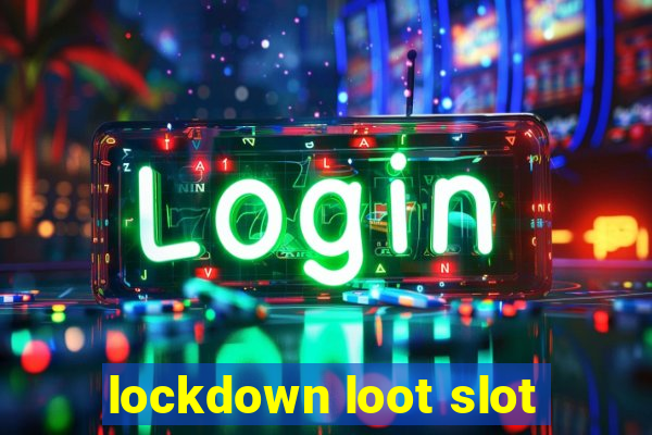 lockdown loot slot