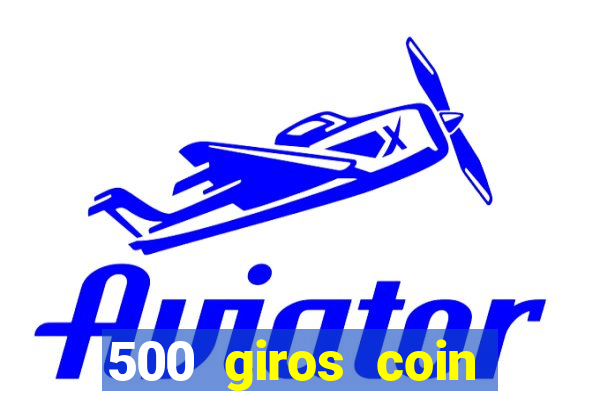 500 giros coin master gr谩tis