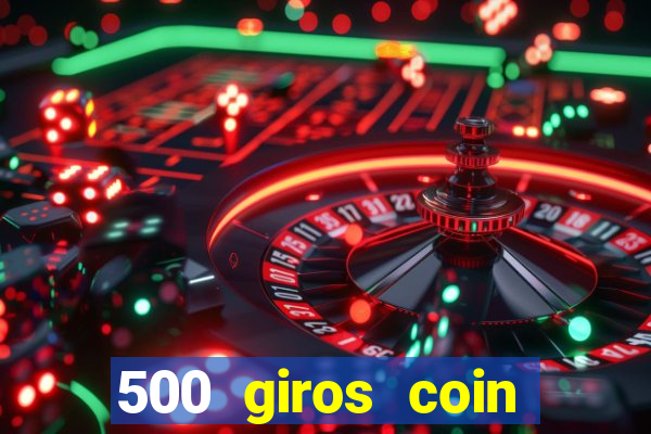 500 giros coin master gr谩tis