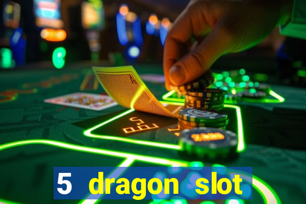 5 dragon slot machine free play