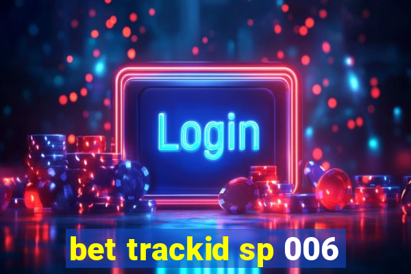 bet trackid sp 006