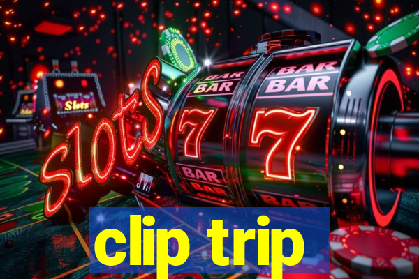 clip trip