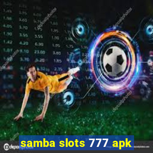 samba slots 777 apk