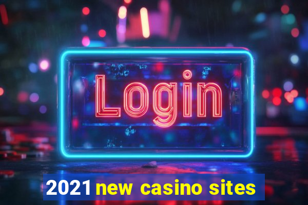 2021 new casino sites