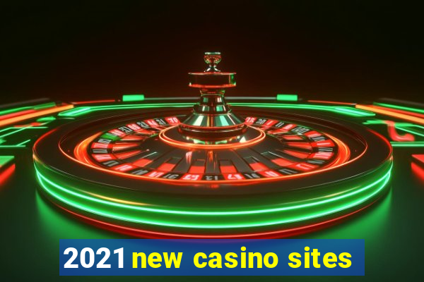 2021 new casino sites