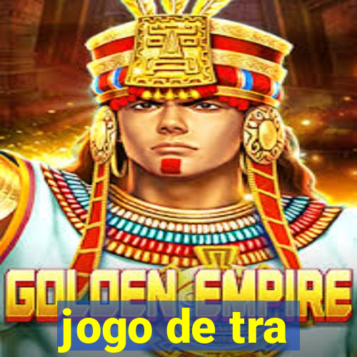 jogo de tra