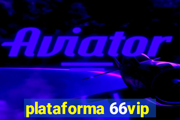 plataforma 66vip