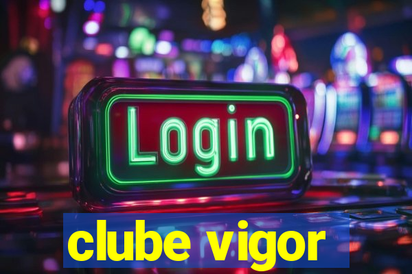 clube vigor