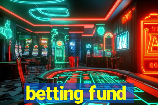 betting fund