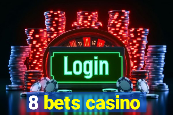 8 bets casino