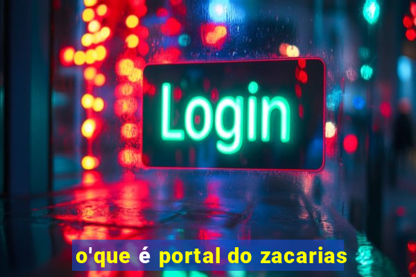 o'que é portal do zacarias