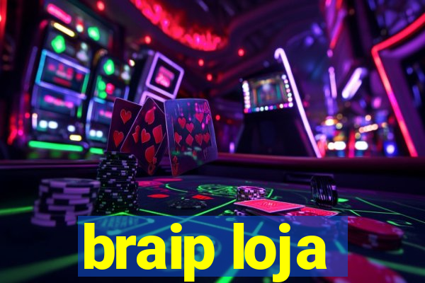 braip loja