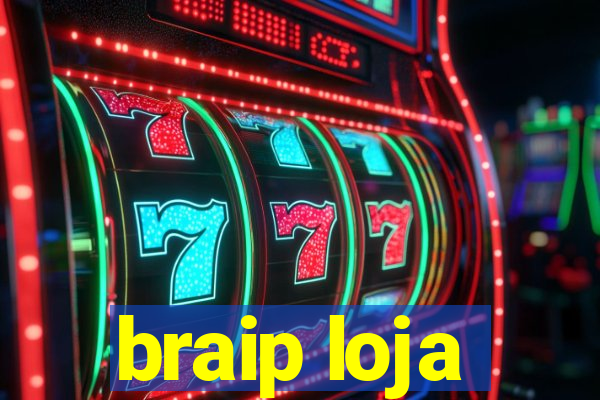 braip loja