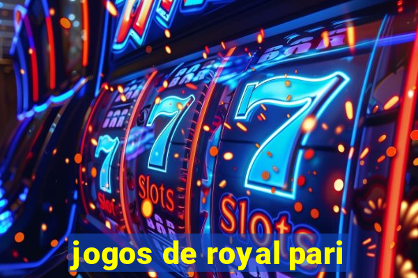 jogos de royal pari