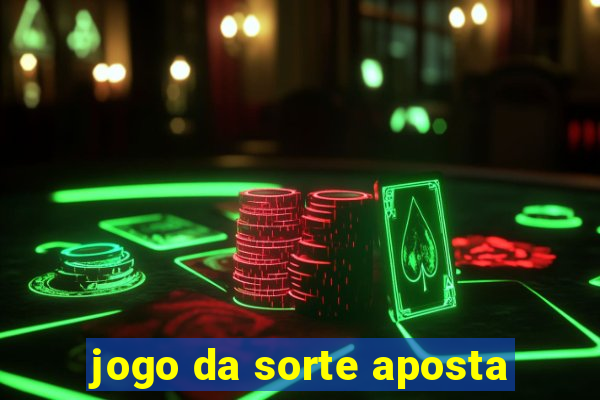 jogo da sorte aposta