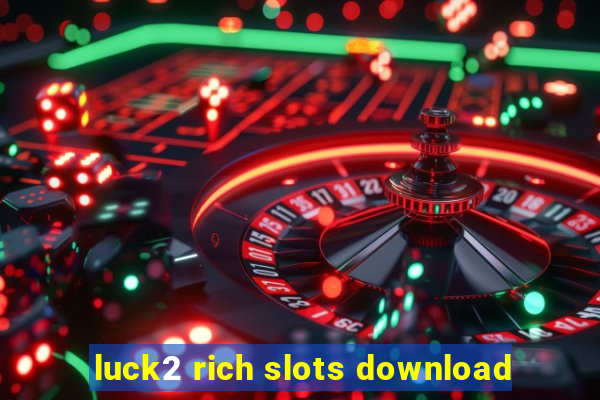 luck2 rich slots download