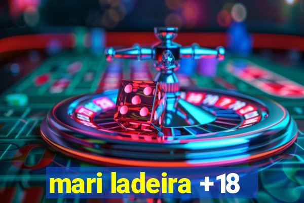 mari ladeira +18