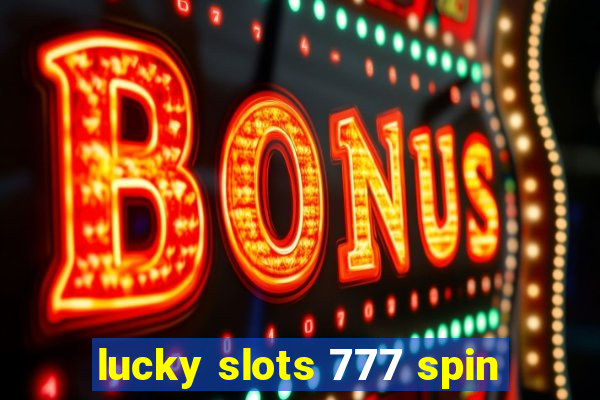 lucky slots 777 spin