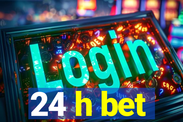 24 h bet